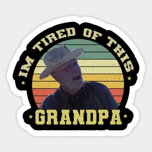 Im Tired of This Grandpa Sticker